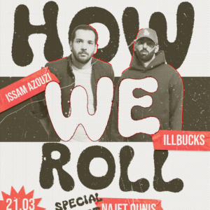 HOW WE ROLL : Issam Azouzi & Illbucks